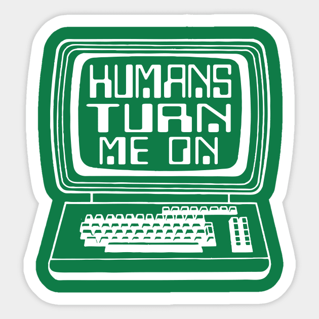 Humans turn me on Sticker by Portals